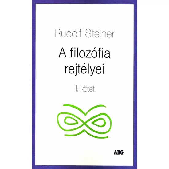 Rudolf Steiner: A filozófia rejtélyei, II. kötet