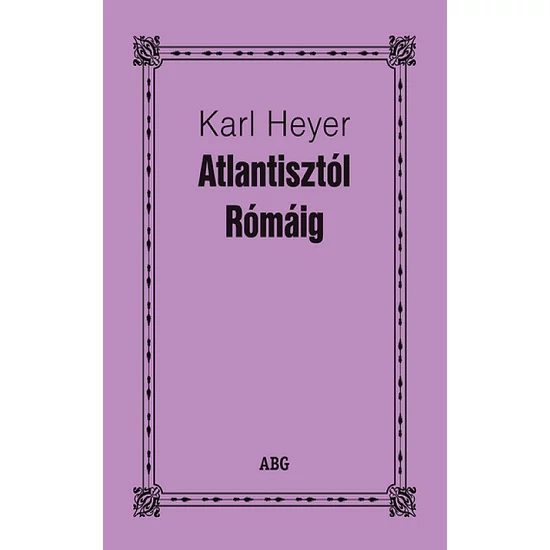 Karl Heyer: Atlantisztól Rómáig
