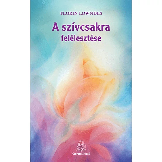 Florin Lowndes: A szívcsakra felélesztése