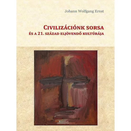 J.W. Ernst: Civilizációnk sorsa és a 21. század eljövendő kultúrája