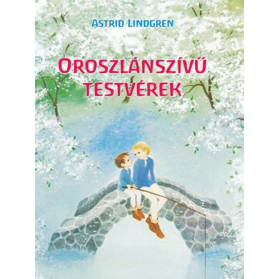 Astrid Lindgren: Oroszlánszívű testvérek