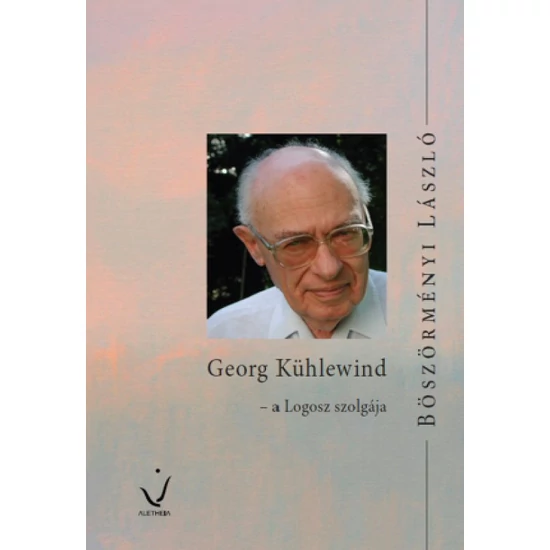 Böszörményi László: Georg Kühlewind – a Logosz szolgája