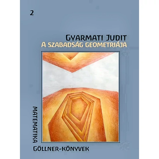 Gyarmati Judit: A szabadság geometriája