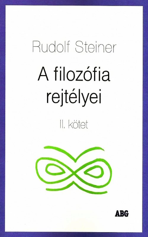 Rudolf Steiner: A filozófia rejtélyei, II. kötet