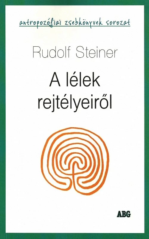 Rudolf Steiner: A lélek rejtélyeiről