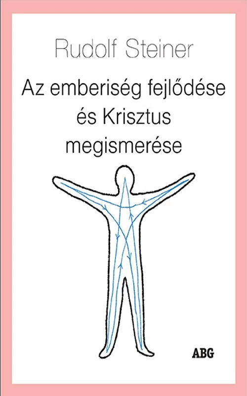 Rudolf Steiner: Az emberiség fejlődése és Krisztus megismerése