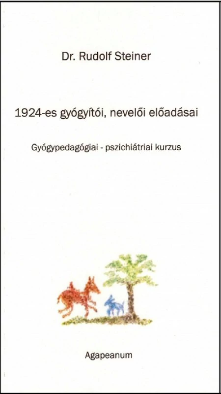 Rudolf Steiner: 1924-es gyógyítói, nevelői előadásai (Gyógypedagógiai-pszichiátriai kurzus)