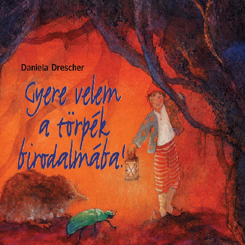 Daniela Drescher: Gyere velem a törpék birodalmába