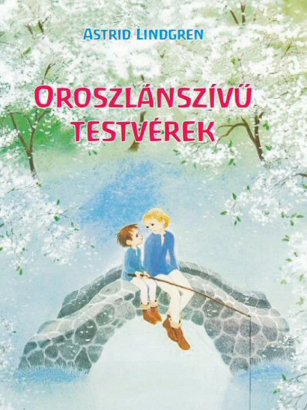 Astrid Lindgren: Oroszlánszívű testvérek
