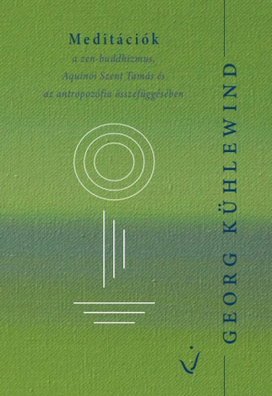 Georg Kühlewind: Meditációk a zen buddhizmus, Aquinói Szent Tamás és az antropozófia összefüggésében