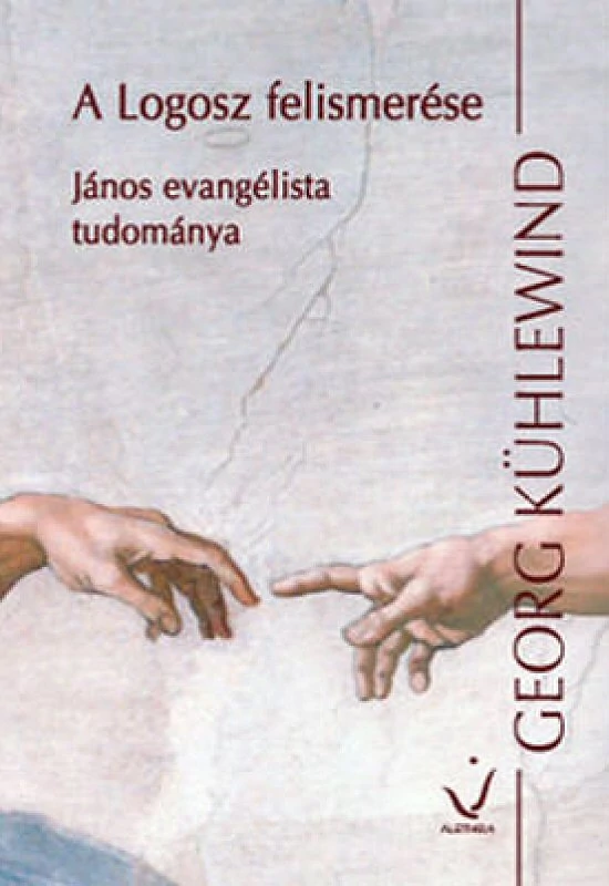 Georg Kühlewind: A Logosz felismerése – János evangélista tudománya