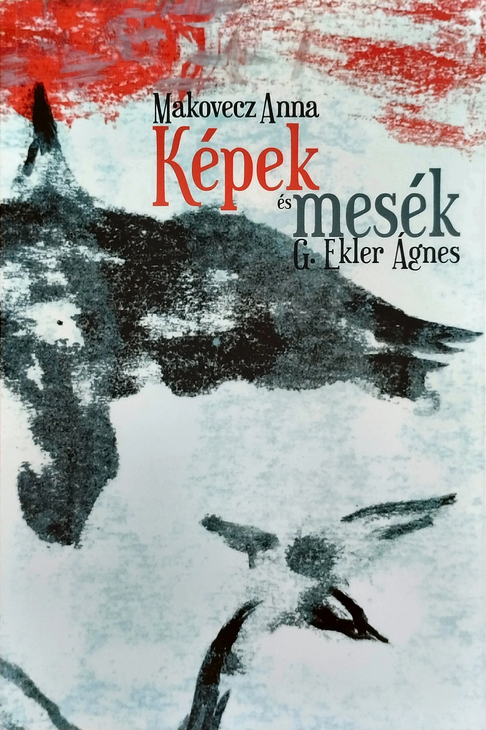 G. Ekler Ágnes – Makovecz Anna: Képek, mesék
