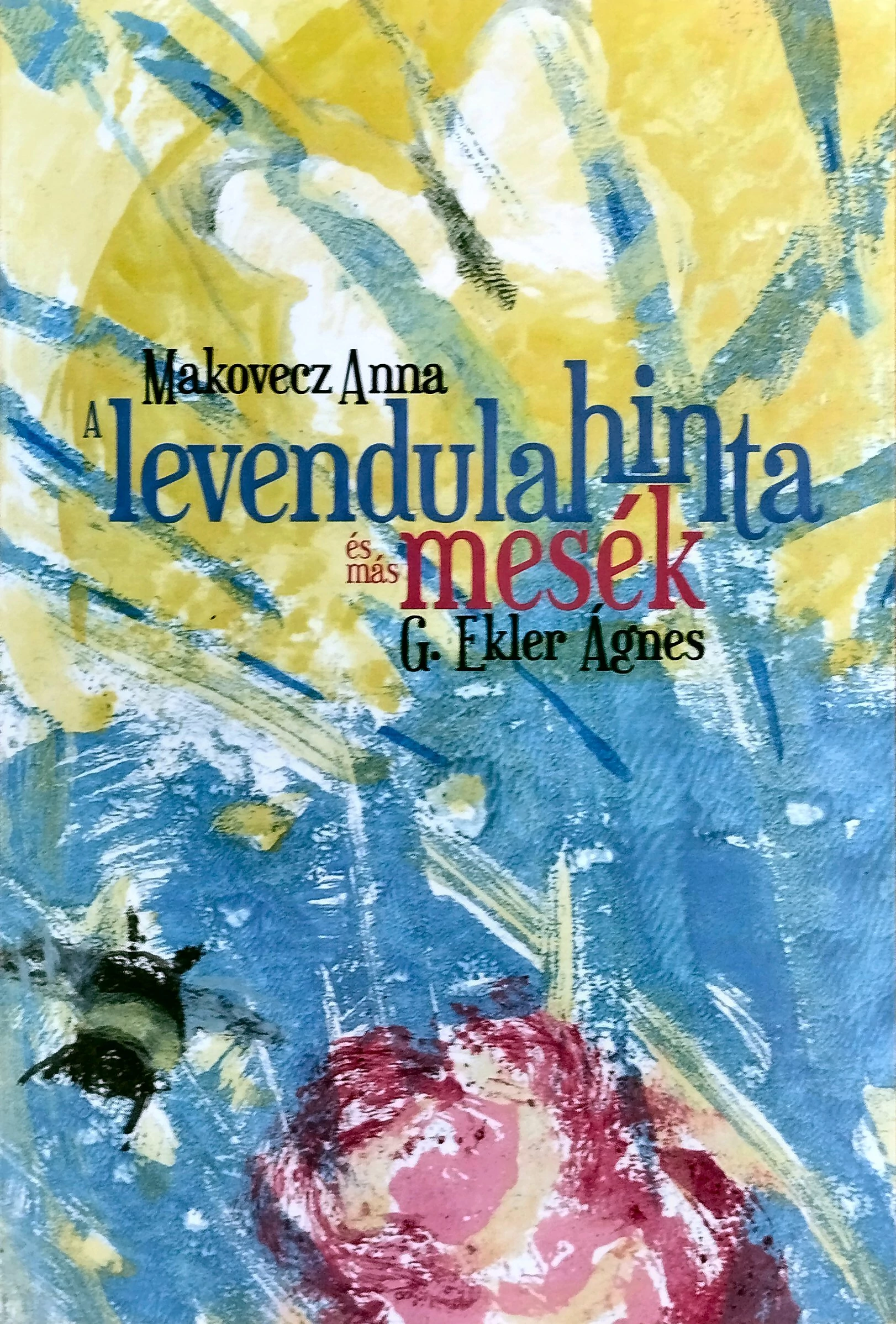 G. Ekler Ágnes – Makovecz Anna: A levendulahinta és más mesék