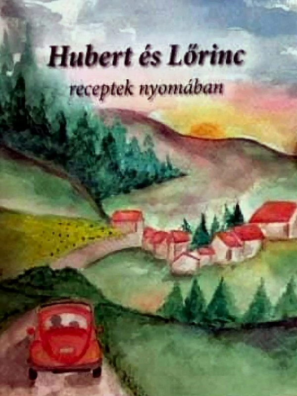 Hubert és Lőrinc – Receptek nyomában